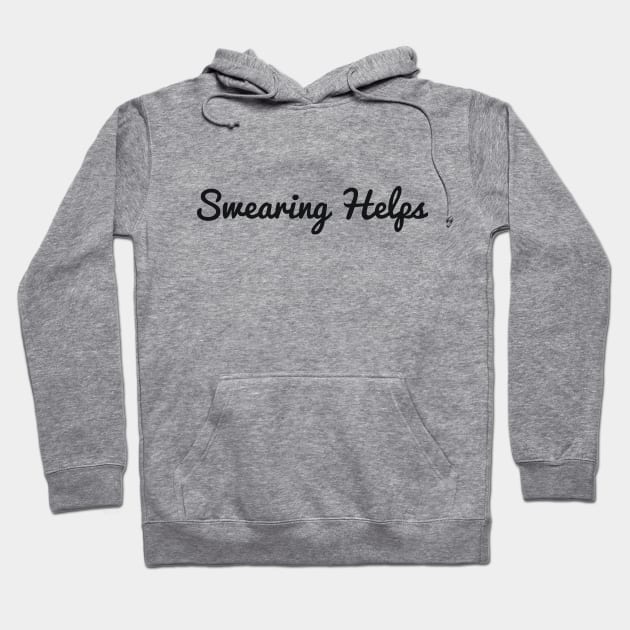 Swearing Helps sarcastic Hoodie by RedYolk